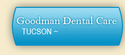 Call Goodman Dental Care